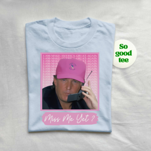 Funny Donald Trump 2024 President Election tee featuring 'Miss Me Yet' slogan