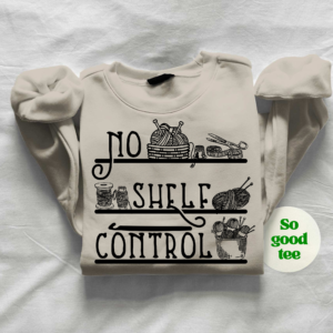 Gift idea for crochet lovers - No Shelf Control T-shirt