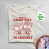 Good Day to Crochet T-shirt - Stylish Craft Lover Apparel