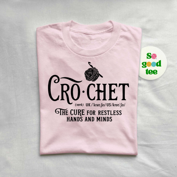 Therapeutic and creative t-shirt, 'Crochet the Cure for Restless Hands and Minds', great for hobbyists