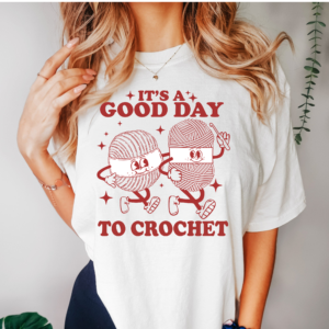 Good Day to Crochet T-shirt - Stylish Craft Lover Apparel