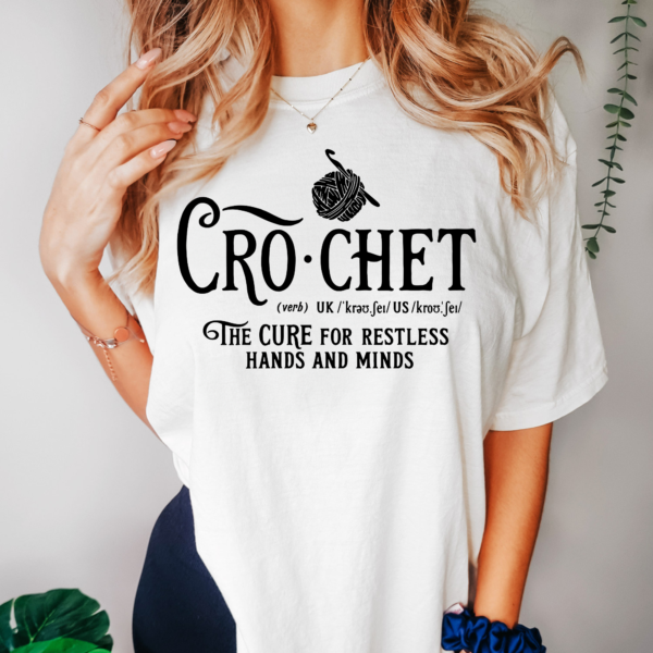 Crochet the Cure for Restless Hands and Minds T-Shirt - Perfect for Crafting Enthusiasts - Image 2