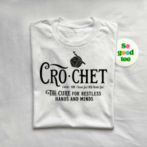 Soft and stylish t-shirt with the quote 'Crochet the Cure for Restless Hands and Minds', perfect for crochet lovers